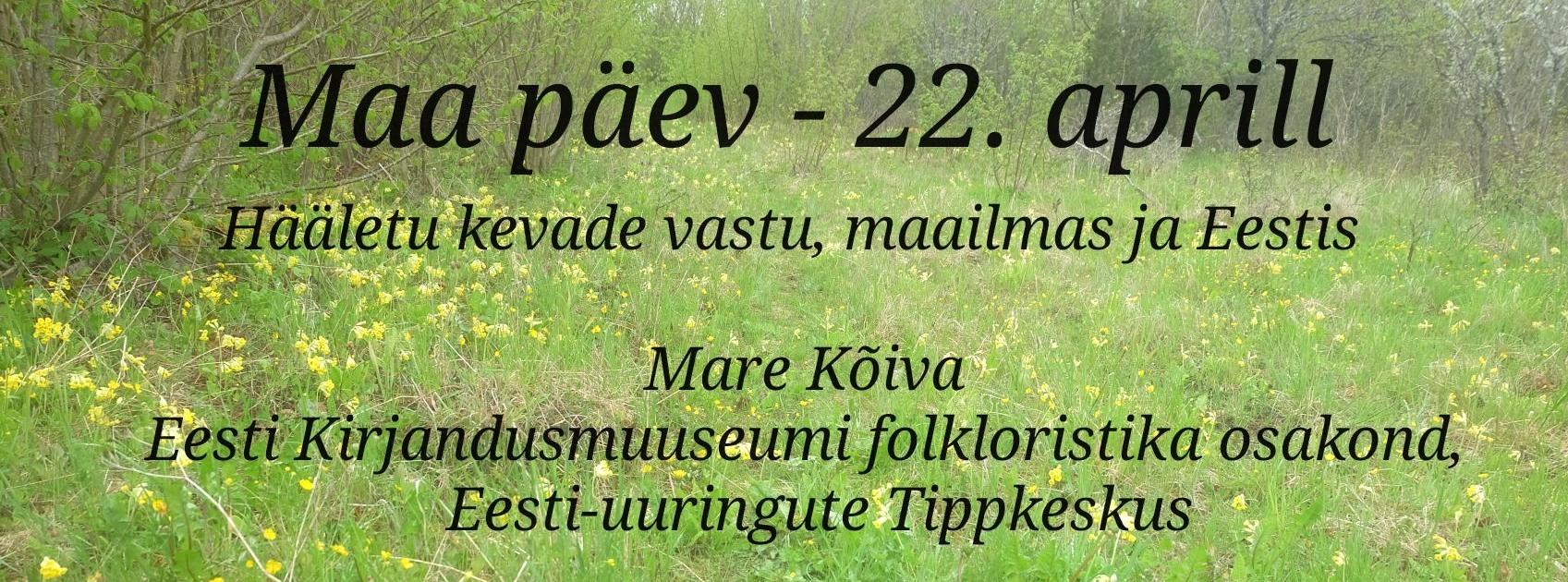 Mare Kõiva loeng "Maa päev – 22. aprill".