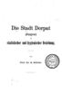 Die Stadt Dorpat (Jurjew) in statistischer und hygienischer Beziehung