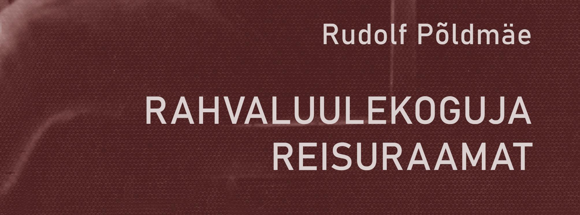 Ilmus Rudolf Põldmäe "Rahvaluulekoguja reisuraamat"